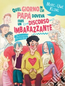 Quel giorno in cui papà doveva fare un discorso imbarazzante libro di Kling Marc-Uwe