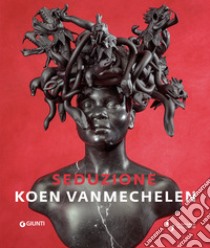 Seduzione. Koen vanmechelen libro