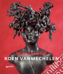 Seduzione. Koen vanmechelen. Ediz. inglese libro