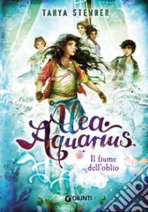 Il fiume dell'oblio. Alea Aquarius. Vol. 6 libro di Stewner Tanya