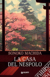 La casa del nespolo libro di Machida Sonoko