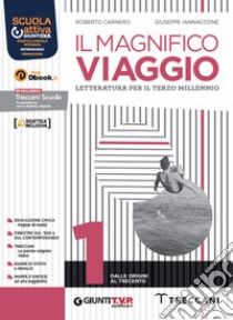 Magnifico viaggio. Con Palestra di scrittua, Divina Commedia. Per le Scuole superiori. Con e-book. Con espansione online (Il). Vol. 1 libro di Carnero Roberto; Iannaccone Giuseppe