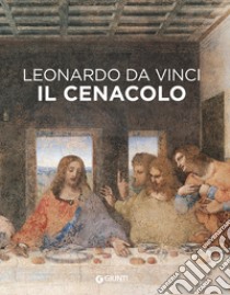 Leonardo da Vinci. Il Cenacolo. Ediz. illustrata libro di Laurenza Domenico; Pedretti Carlo; Papa Rodolfo