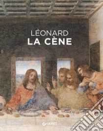 Leonardo da Vinci. Il Cenacolo. Ediz. francese libro di Laurenza Domenico; Pedretti Carlo; Papa Rodolfo