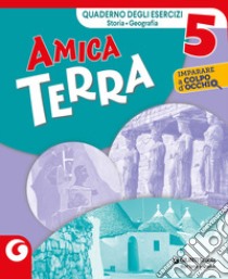 AMICA TERRA - STORIA E GEOGRAFIA libro di TEAM GIUNTI SCUOLA