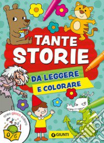 Tante storie da leggere e colorare. Ediz. a colori libro