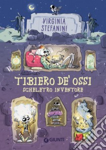 Tibiero de' Ossi scheletro inventore libro di Stefanini Virginia