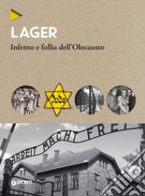 Lager. Inferno e follia dell'olocausto libro