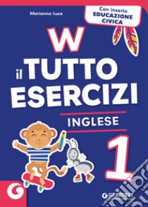 W il tutto esercizi. Inglese. Per la Scuola elementare. Con QRCode. Vol. 1 libro di Luce Marianna