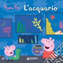 L'acquario. Peppa Pig. Ediz. a colori libro di D'Achille Silvia