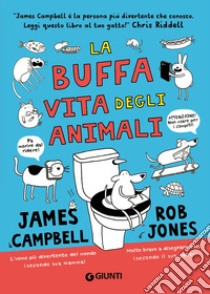 La buffa vita degli animali libro di Campbell James