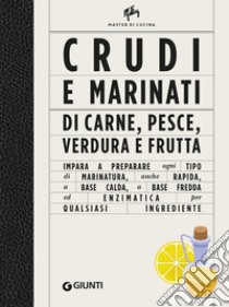 Crudi e marinati di carne, pesce, verdura e frutta. Ediz. illustrata libro di Citterio Alberto; Gatta Shamira; Bay A. (cur.)