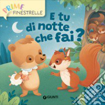 E tu di notte che fai? Ediz. a colori libro di D'Achille Silvia