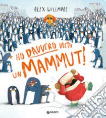 Ho davvero visto un mammut! Ediz. a colori libro di Willmore Alex