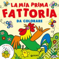 La mia prima fattoria da colorare. Ediz. a colori libro