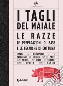 I tagli del maiale. Le razze, le preparazioni di base e le tecniche di cottura libro di Vanni Manuela; Bay A. (cur.)