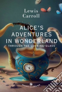 Alice's adventures in wonderland. Through the looking glass libro di Carroll Lewis; Pirè L. (cur.)