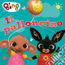 Il palloncino. Bing. Ediz. a colori libro