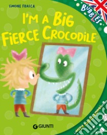 I'm a big fierce crocodile. Ediz. a colori. Con audiolibro  di Frasca Simone