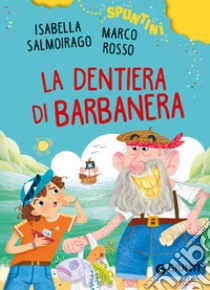 La dentiera di barbanera libro di Salmoirago Isabella; Rosso Marco