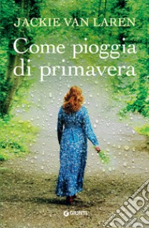 Come pioggia di primavera libro di Van Laren Jackie