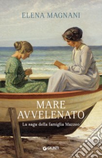 Mare avvelenato. La saga della famiglia Mazzeo libro di Magnani Elena