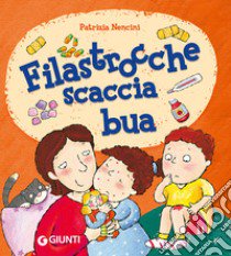 Filastrocche scaccia bua. Ediz. a colori libro di Nencini Patrizia