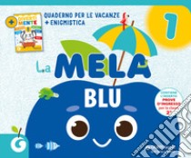 La mela blu. Quaderno per le vacanze. Vol. 1 libro