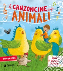 Le canzoncine degli animali. Leggi e canta con noi. Ediz. a colori. Con QR Code libro di Nencini Patrizia; Galli Piero