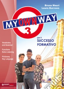 My way. My own way. Per la Scuola media. Con e-book. Con espansione online. Vol. 3 libro di Mauri Bruna