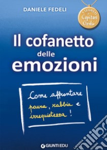 Il cofanetto delle emozioni. Come affrontare paura, rabbia e irrequietezza! Capitan Gedu libro di Fedeli Daniele