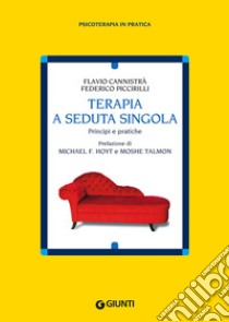 Terapia a seduta singola. Principi e pratiche libro di Cannistrà Flavio; Piccirilli Federico