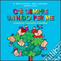 C'è sempre un nido per me. L'adozione raccontata ai bambini libro di De Camillis Maria Teresa; Zaccariello Teresa