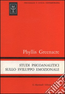 Studi psicoanalitici sullo sviluppo emozionale libro di Greenacre Phyllis