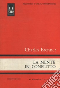 La mente in conflitto libro di Brenner Charles