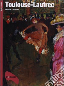 Toulouse-Lautrec. Ediz. illustrata libro di Crispino Enrica