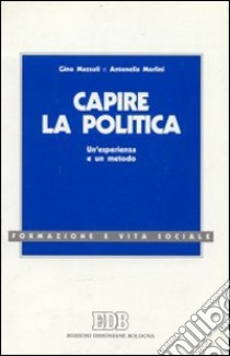 Capire la politica (1) libro di Mazzoli Gino - Morlini Antonella