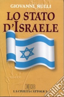 Lo Stato d'Israele. Democratico, intrnsigente, provvidenziale, ambiguo libro di Rulli Giovanni