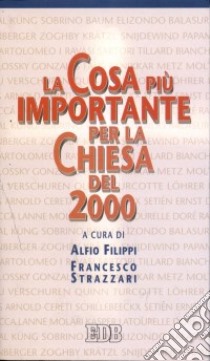 La cosa più importante per la Chiesa del 2000 libro di Filippi A. (cur.); Strazzari F. (cur.)