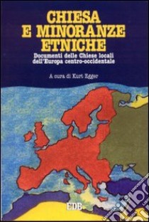 Chiesa e minoranze etniche. Documenti delle Chiese locali dell'Europa centro-occidentale libro