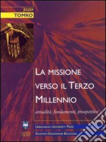 La missione verso il terzo millennio. Attualità, fondamenti, prospettive libro di Tomko Jozef