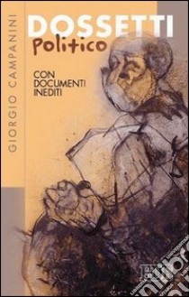 Dossetti politico. Con documenti inediti libro di Campanini Giorgio