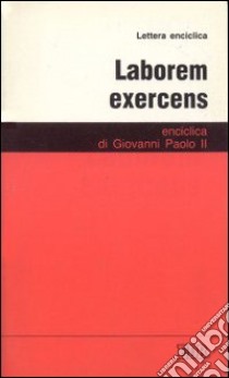 Laborem exercens. Lettera enciclica sul lavoro umano libro di Giovanni Paolo II