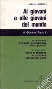 Ai giovani e alle giovani del mondo. Lettera apostolica in occasione dell'anno internazionale della gioventù libro di Giovanni Paolo II