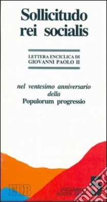 Sollicitudo rei socialis. Nel ventesimo anniversario della Populorum progressio libro di Giovanni Paolo II