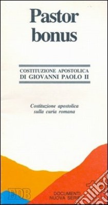 Pastor bonus. Costituzione apostolica sulla curia romana libro di Giovanni Paolo II