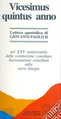 Vicesimus quintus annus. Lettera apostolica nel XXV anniversario della costituzione conciliare Sacrosanctum concilium sulla sacra liturgia libro di Giovanni Paolo II