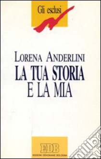 La tua storia e la mia. Una madre a suo figlio Down libro di Anderlini Lorena