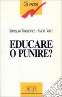 Educare o punire? Inchieste sulle violenze negli istituti per bambini e adolescenti libro di Tomkiewicz Stanislaw - Vivet Pascal