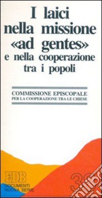 I laici nella missione «Ad gentes» e nella cooperazione tra i popoli libro